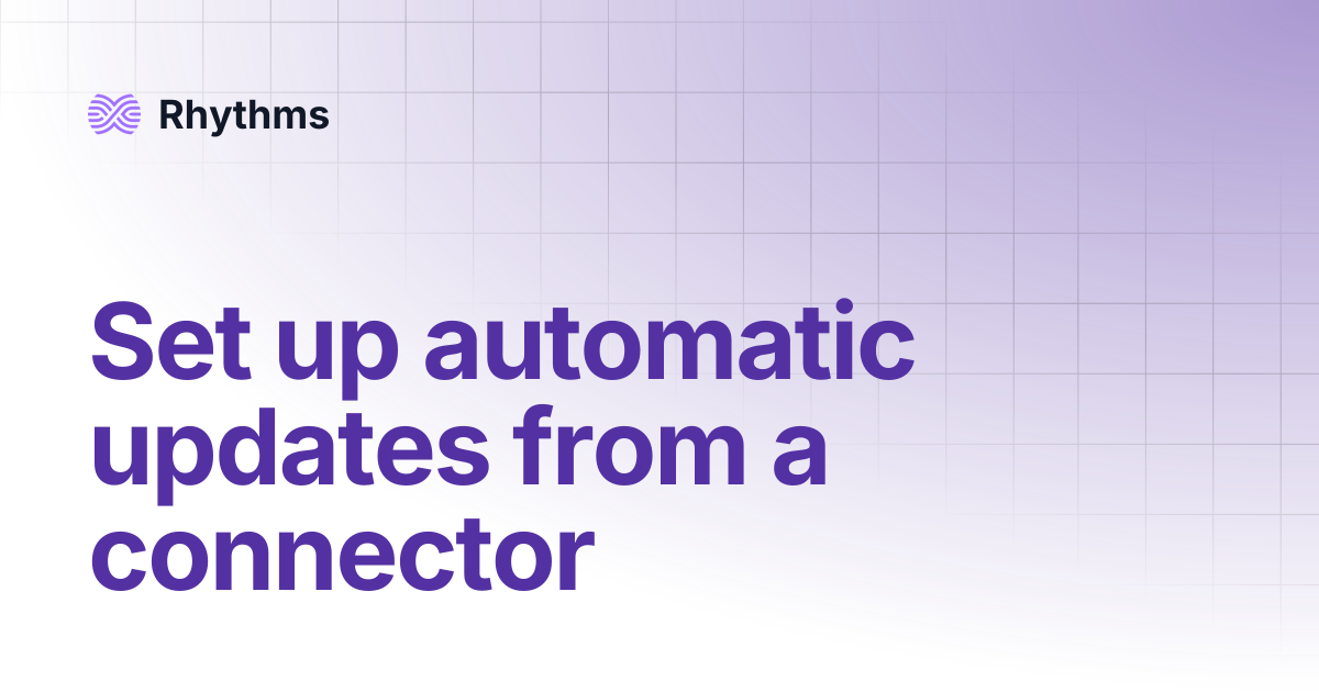 Set up automatic updates from a connector | Rhythms